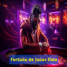 fortuna de lucas lima